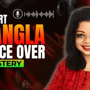 Smart Bangla Voice Over Mastery